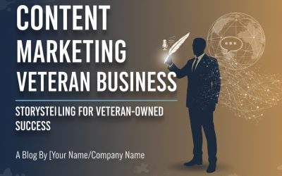 Content Marketing Veteran Business: Storytelling for Veteran-Owned Success